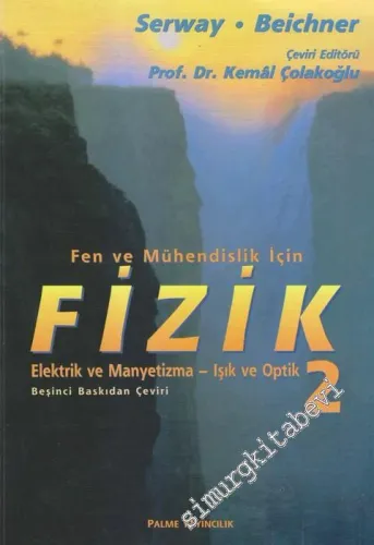 Fen ve Mühendislik İçin Fizik 2: Elektrik ve Manyetizma, Işık, Optik  -         2011