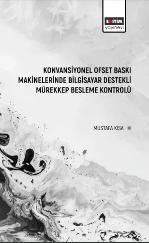 Konvansiyonel Ofset Baskı Makinelerinde Bilgisayar Destekli Mürekkep Besleme Kontrolü (E-Kitap)