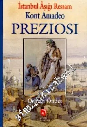 İstanbul Aşığı Ressam : Kont Amadeo Preziosi -        1999