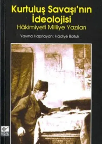 Kurtuluş Savaşı´nın İdeolojisi; Hâkimiyeti Milliye Yazıları