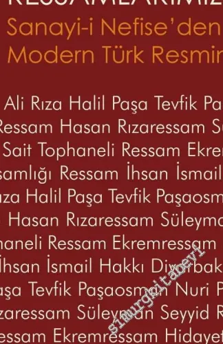 Ressamlarımız: Sanayi-i Nefise'den Asker Ressamlara Modern Türk Resminin İlk Ustaları -         2016