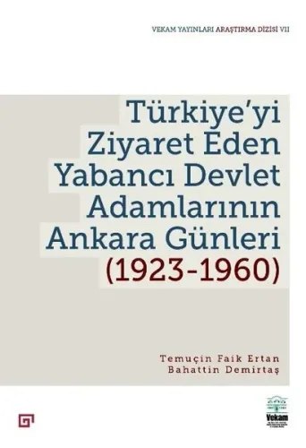 Türkiye’yi Ziyaret Eden Yabancı Devlet Adamlarının Ankara Günleri (1923-1960)
