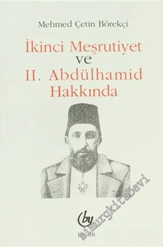 İkinci Meşrutiyet ve II. Abdülhamid Hakkında -        1999