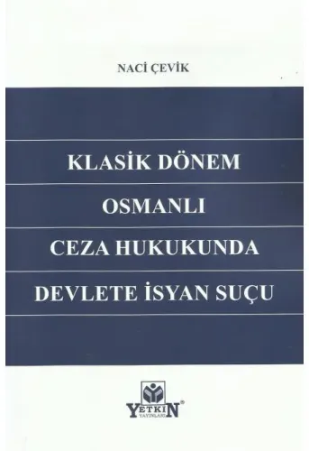 Klasik Dönem Osmanlı Ceza Hukukunda Devlete İsyan Suçu