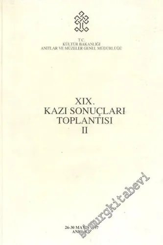 19. Kazı Sonuçları Toplantısı 2: 26 - 30 Mayıs 1997 Ankara -