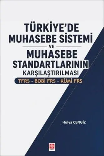 Türkiye'de Muhasebe Sistemi ve Muhasebe Standartlarının Karşılaştırılması TFRS-BOBİ FRS-KÜMİ FRS