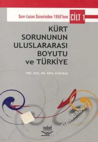 1950'lere Kürt Sorununun Uluslararası Boyutu ve Türkiye: Sevr - Lozan Sürecinden 1950'lere Cilt: 1     -         2004