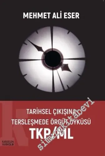 Tarihsel Çıkışına Tersleşmede Örgüt Öyküsü TKP/ML -        2018