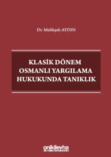 Klasik Dönem Osmanlı Yargılama Hukukunda Tanıklık