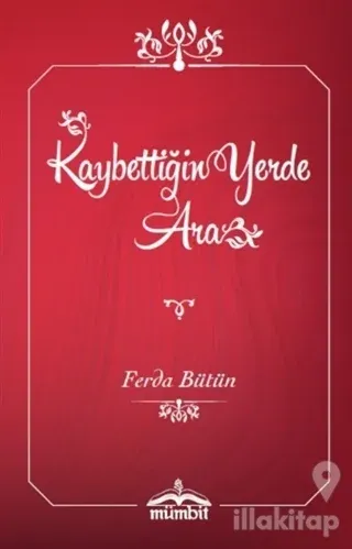 Kaybettiğin Yerde Ara