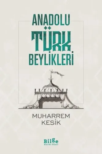 Anadolu Türk Beylikleri Muharrem Kesik