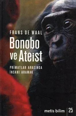 Bonobo ve Ateist Primatlar Arasında İnsanı Aramak