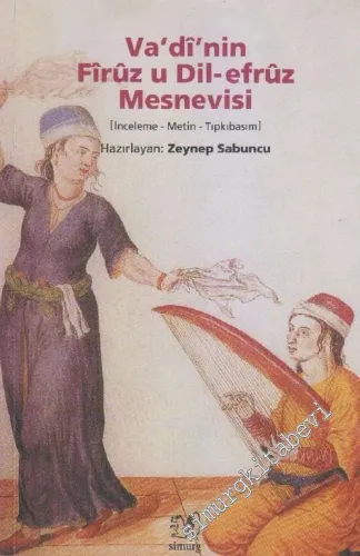 Vadi'nin Firuz u Dil - Efruz Mesnevisi [ İnceleme - Metin - Tıpkıbasım ] -