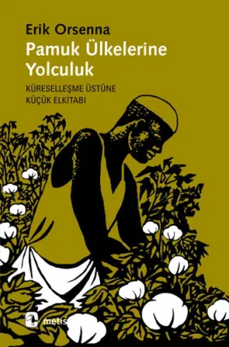 Pamuk Ülkelerine Yolculuk; Küreselleşme Üstüne Küçük Elkitabı