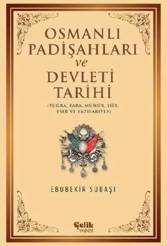 Osmanlı Padişahları ve Devleti Tarihi; Tuğra, Para, Mühür, Şiir, Eser ve Yazılarıyla