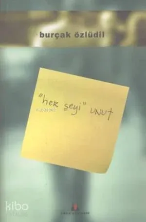 Her Şeyi Unut