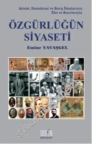 Özgürlüğün Siyaseti: Adalet, Demokrasi ve Barış İdealarının İlke ve Sınırlarıyla -         2014