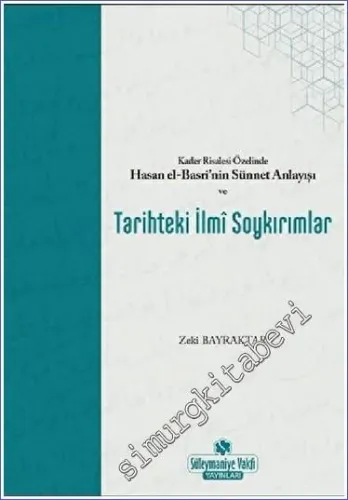 Kader Risalesi Özelinde Hasan El-Basri'nin Sünnet Anlayışı ve Tarihteki İlmi Soykırımlar -         2020