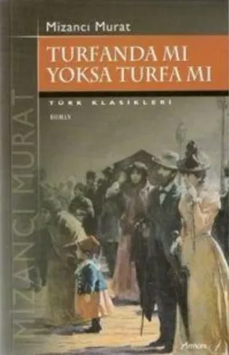Turfanda Mı Yoksa Turfa Mı Mizancı Mehmed Murad