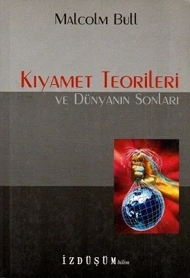 Kıyamet Teorileri ve Dünyanın Sonları