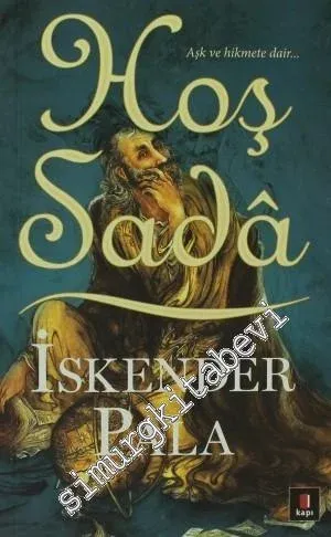 Hoş Sada: Aşk ve Hikmete Dair -