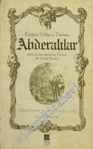 Abderalılar - Eşeğin Gölgesi Davası: Dahi ile Dar Kafalılar Üzerine Bir Felsefe Romanı -