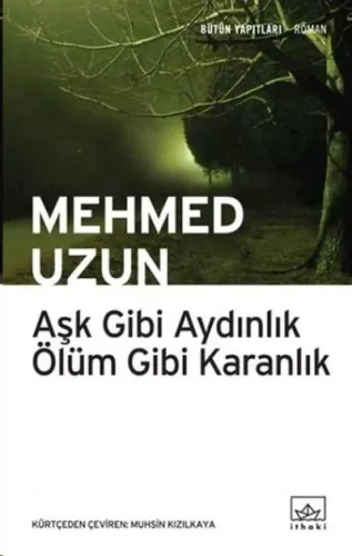 Aşk Gibi Aydınlık Ölüm Gibi Karanlık