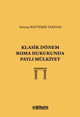 Klasik Dönem Roma Hukukunda Paylı Mülkiyet