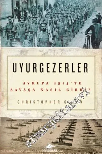 Uyurgezerler: Avrupa 1914'te Savaşa Nasıl Girdi? -         2017