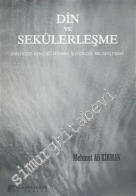 Din ve Sekülerleşme Üniversite Gençliği Üzerine Sosyolojik Bir Araştırma -