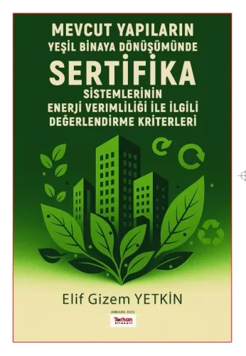 Mevcut Yapıların Yeşil Binaya Dönüşümünde Sertifika Sistemlerinin Enerji Verimliliğili İle İlgili Değerlendirme Kriterleri