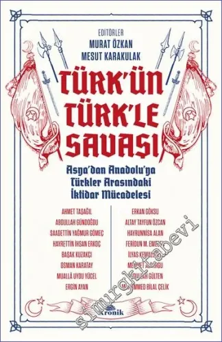 Türk'ün Türk'le Savaşı: Asya'dan Anadolu'ya Türkler Arasındaki İktidar Mücadelesi -         2023