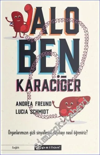 Alo Ben Karaciğer - Organlarımızın Gizli Sinyallerini Duymayı Nasıl Öğreniriz -         2023