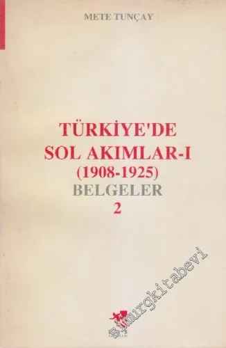 Türkiye'de Sol Akımlar 1: 1908 - 1925 Belgeler - 2. Kitap -