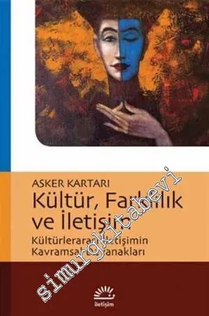 Kültür, Farklılık ve İletişim: Kültürlerarası İletişimin Kavramsal Dayanakları -         2022
