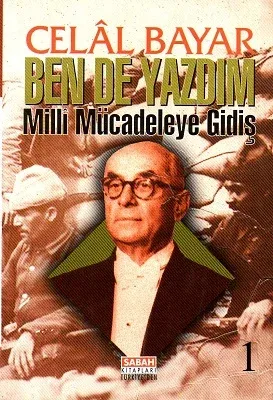 Ben De Yazdım Milli Mücadeleye Gidiş 1. Cilt