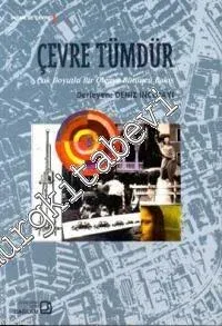 Çevre Tümdür: Çok Boyutlu Bir Olguya Bütüncü Bakış  -         2002