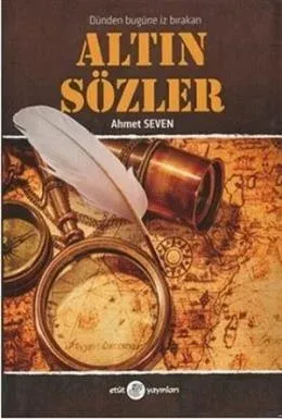 Dünden Bugüne İz Bırakan Altın Sözler