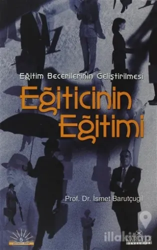 Eğitim Becerilerinin Geliştirilmesi Eğiticinin Eğitimi