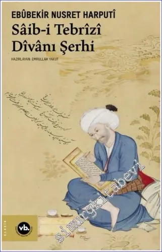 Saib-i Tebrizi Dîvanı Şerhi -