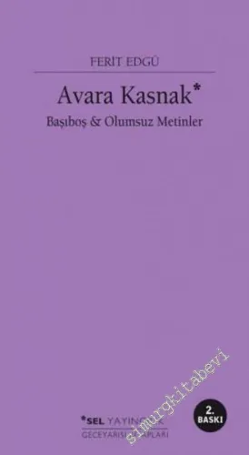 Avara Kasnak: Başıboş ve Olumsuz Metinler -        2015