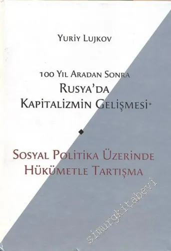 100 Yıl Aradan Sonra Rusya'da Kapitalizmin Gelişmesi: Sosyal Politika Üzerinde Hükümetle Tartışma -