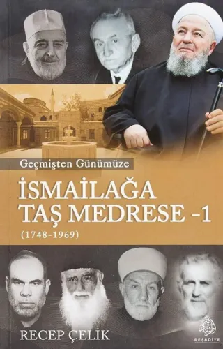 Geçmişten Günümüze İsmailağa Taş Medrese-1 (1748-1969)