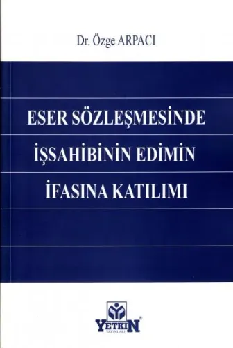 Eser Sözleşmesinde İşsahibinin Edimin İfasına Katılımı