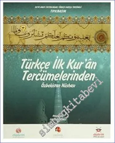 Türkçe İlk Kuran Tercümelerinden: Özbekistan Nüshası: Satır Arası (Interlinear) Türkçe Farsça Tercümeli  CİLTLİ BÜYÜK BOY -        2013