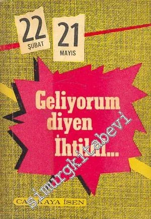 22 Şubat - 21 Mayıs Geliyorum Diyen İhtilal... -        1964