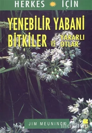 Herkes İçin Yenebilir Yabani Bitkiler ve Yararlı Otlar