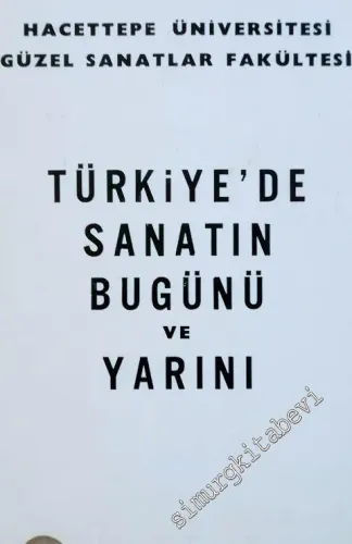 Türkiye'de Sanatın Bugünü ve Yarını - 1. Ulusal Sanat Sempozymu Tebliğler -        1985