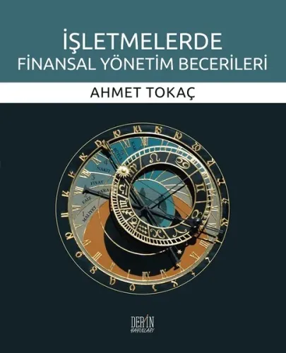 Derin İşletmelerde Finansal Yönetim Becerileri - Ahmet Tokaç