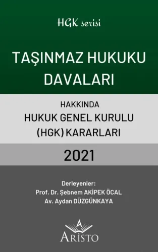 Taşınmaz Hukuku Davaları Hakkında Hukuk Genel Kurulu Kararları 2021